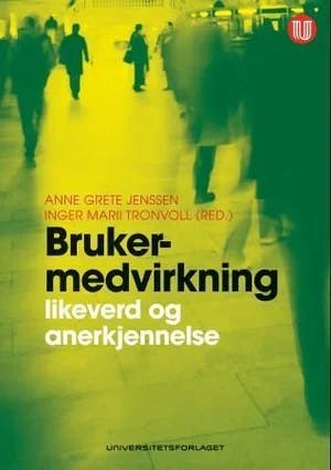 Omslag: "Brukermedvirkning : likeverd og anerkjennelse" av Anne Grete Jenssen