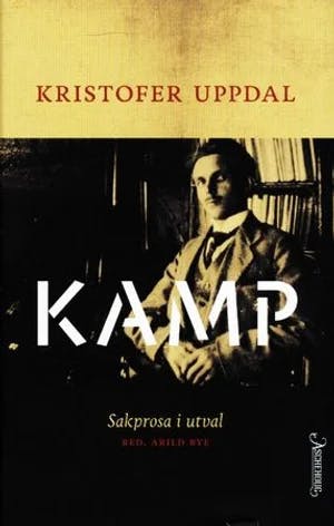 Omslag: "Kamp : sakprosa i utval (1897-1961)" av Kristofer Uppdal