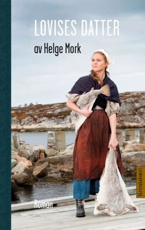 Omslag: "Lovises datter : roman" av Helge Mork