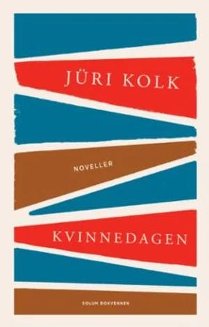 Omslag: "Kvinnedagen : noveller" av Jüri Kolk