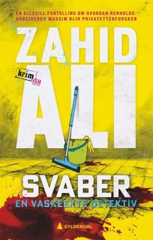 Omslag: "Svaber : en vaskeekte detektiv : en krimaktig roman" av Zahid Ali