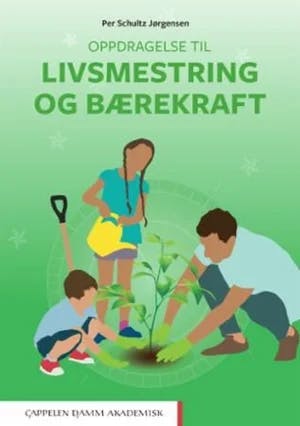 Omslag: "Oppdragelse til livsmestring og bærekraft" av Per Schultz Jørgensen
