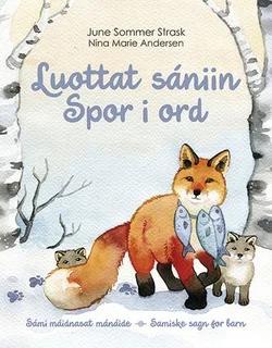 Omslag: "Luottat sániin : sámi máidnasat mánáide = Spor i ord : samiske sagn for barn" av June Sommer Strask