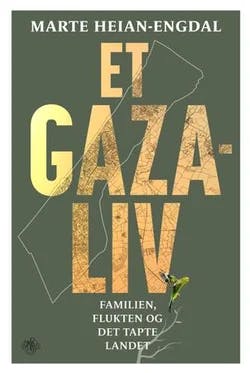 Omslag: "Et Gaza-liv : familien, flukten og det tapte landet" av Marte Heian-Engdal