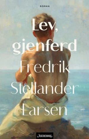 Omslag: "Lev, gjenferd : roman" av Fredrik Stellander Larsen