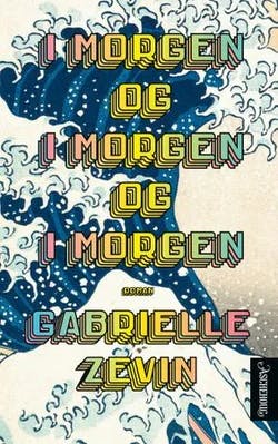 Omslag: "I morgen, og i morgen, og i morgen" av Gabrielle Zevin