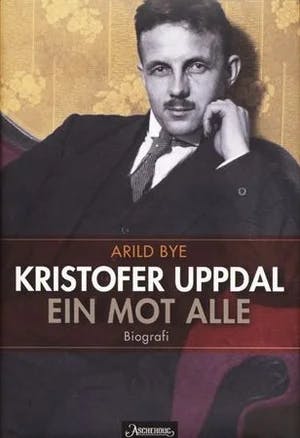 Omslag: "Kristofer Uppdal : ein mot alle" av Arild Bye