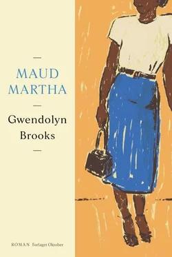 Omslag: "Maud Martha : roman" av Gwendolyn Brooks